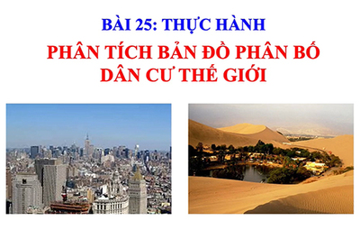 Bài 25: Thực hành: Phân tích bản đồ phân bố dân cư trên thế giới