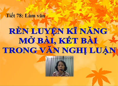 Rèn luyện kĩ năng mở bài, kết bài trong bài văn nghị luận
