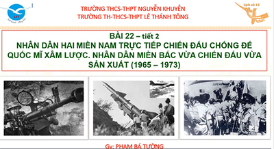 Bài 22: Nhân dân hai miền trực tiếp chiến đấu chống đế quốc Mĩ xâm lược. Nhân dân miền Bắc vừa chiến đấu vừ sản xuất (1965-1973) - tiết 2