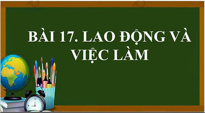 Bài 17: Lao động và việc làm