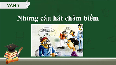 NHỮNG CÂU HÁT CHÂM BIẾM