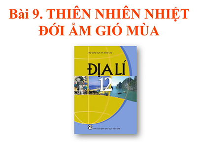 Bài 9 : Thiên nhiên nhiệt đới ẩm gió mùa.