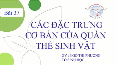 Bài 37: Các đặc trưng cơ bản của quần thể sinh vật.