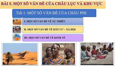 Bài 5. Một số vấn đề của châu lục và khu vực Tiết 1. Một số vấn đề của châu Phi