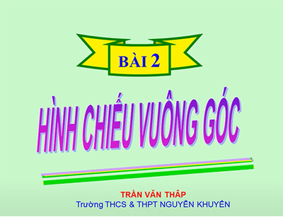 Bài 2: Hình chiếu vuông góc. (PPCG I)