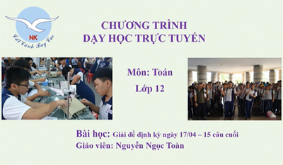 TOÁN 12 : BÀI 23 : GIẢI ĐỀ ĐỊNH KÌ NGÀY 17/4 – 15 CÂU CUỐI