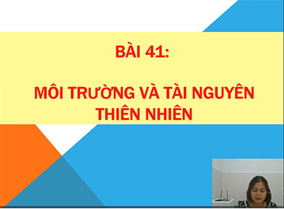 Bài 41: Môi trường và tài nguyên thiên nhiên