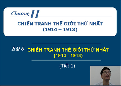 Bài 6: Chiến tranh thế giới thứ nhất (1914-1918).