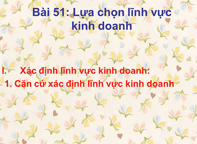 Bài 51: Lựa chọn lĩnh vực kinh doanh