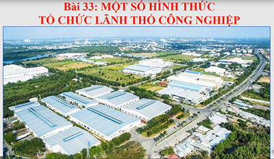 Bài 33: Một số hình thức tổ chức lãnh thổ công nghiệp